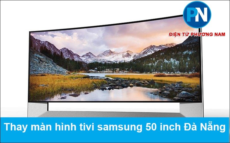 Thay màn hình tivi samsung 50 inch Đà Nẵng